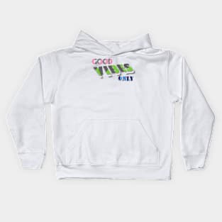 GOOD VIBES ONLY Kids Hoodie